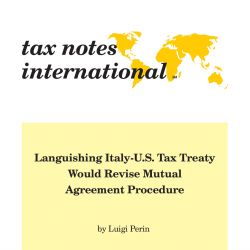 Languishing Italy-U.S. Tax Treaty Would Revise Mutual Agreement Procedure Tax Notes International